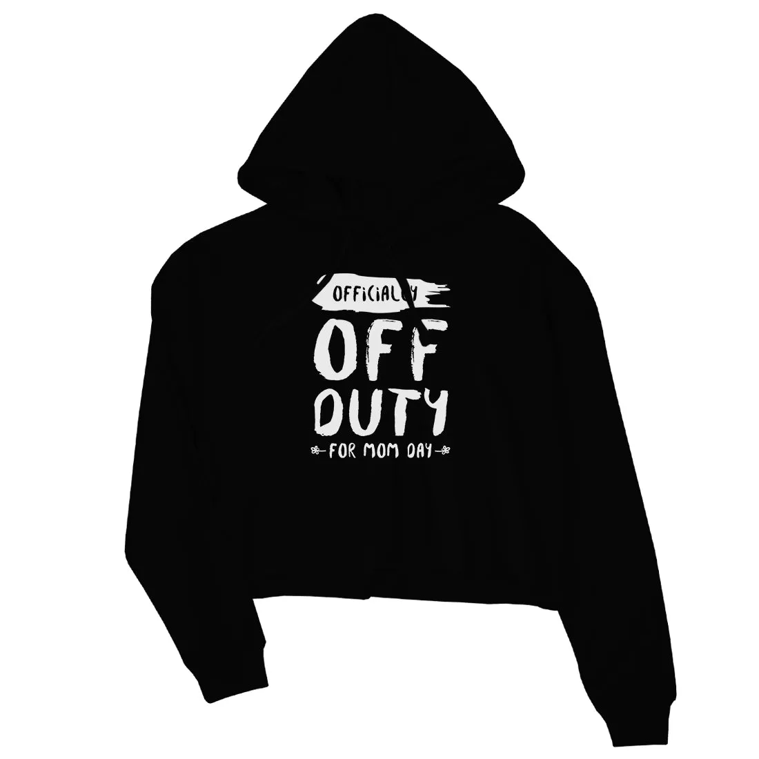 Off Duty Mom Day Womens Crop Hoodie Funny Saying Gift Mother's Day